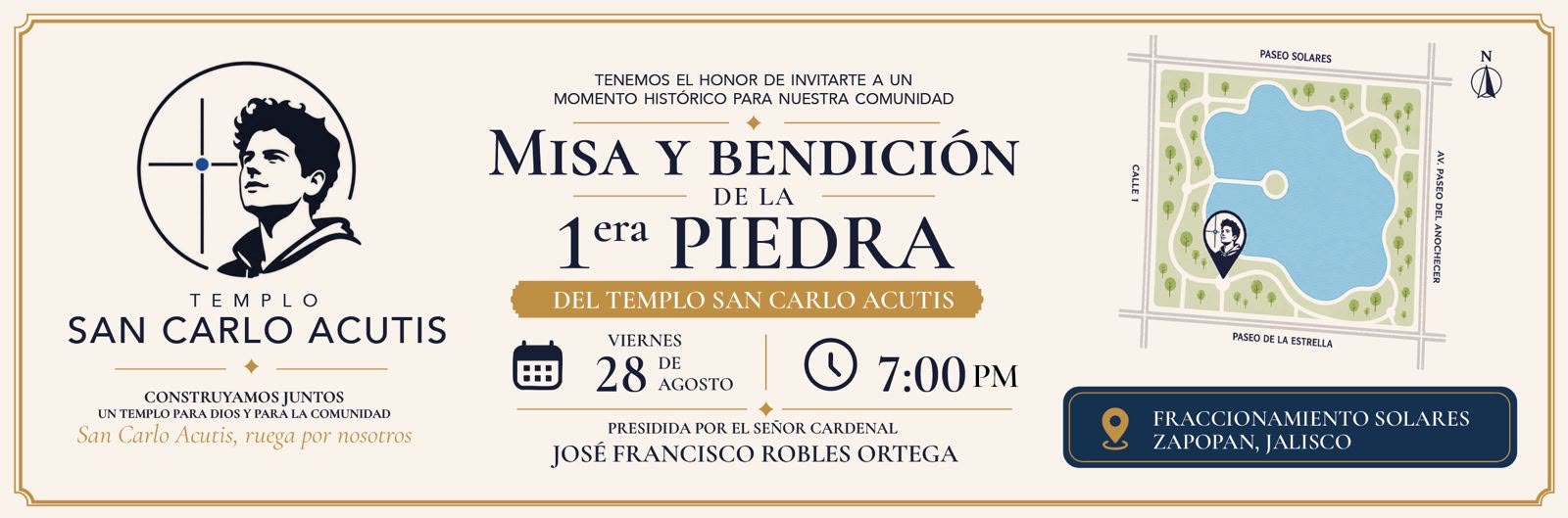 Invitación: Misa y Bendición de la 1era Piedra del Templo San Carlo Acutis. Viernes 28 de agosto, 7:00 p.m. Fraccionamiento Solares, Zapopan, Jalisco. Presidida por el Señor Cardenal José Francisco Robles Ortega.
